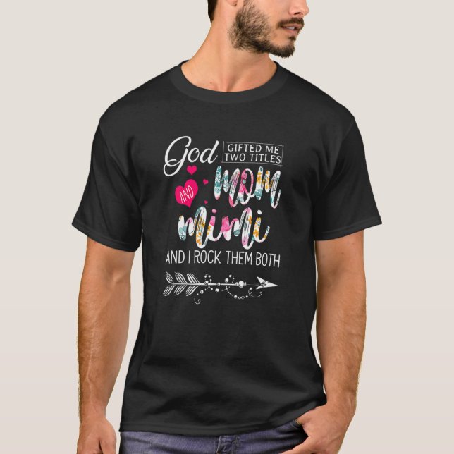 Gott hat mir zwei Titel Mama und Mimi Blume Mutter T-Shirt (Vorderseite)
