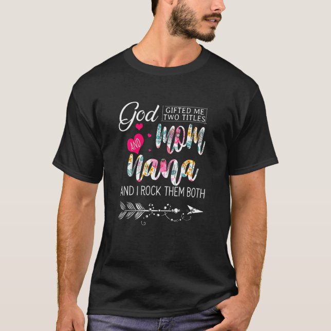 Gott hat mir zwei Titel Mama und Nana Blume Mutter T-Shirt (Vorderseite)