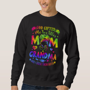 Gott hat mir zwei Titel Mama und Oma Gefärbte Kraw Sweatshirt
