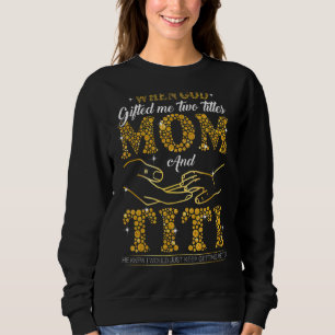 Gott hat mir zwei Titel Mama und Titi glückliche M Sweatshirt