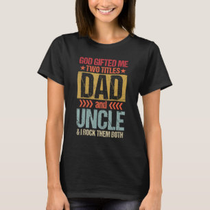 Gott hat mir zwei Titel Vater Onkel und ich rock s T-Shirt