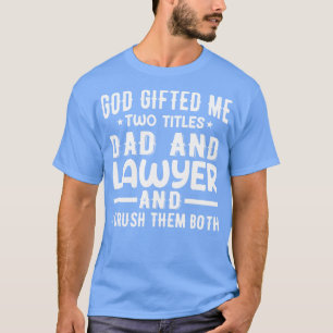 Gott hat mir zwei Titel Vater und Anwalt T-Shirt