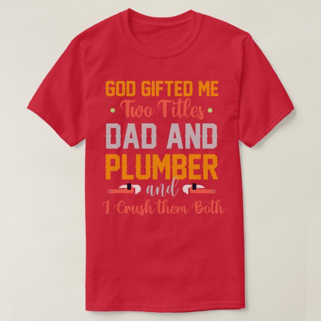 Gott hat mir zwei Titel Vater und Klempner T-Shirt (Design vorne)