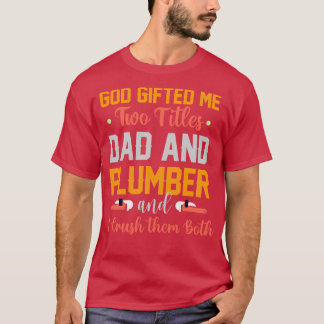 Gott hat mir zwei Titel Vater und Klempner T-Shirt