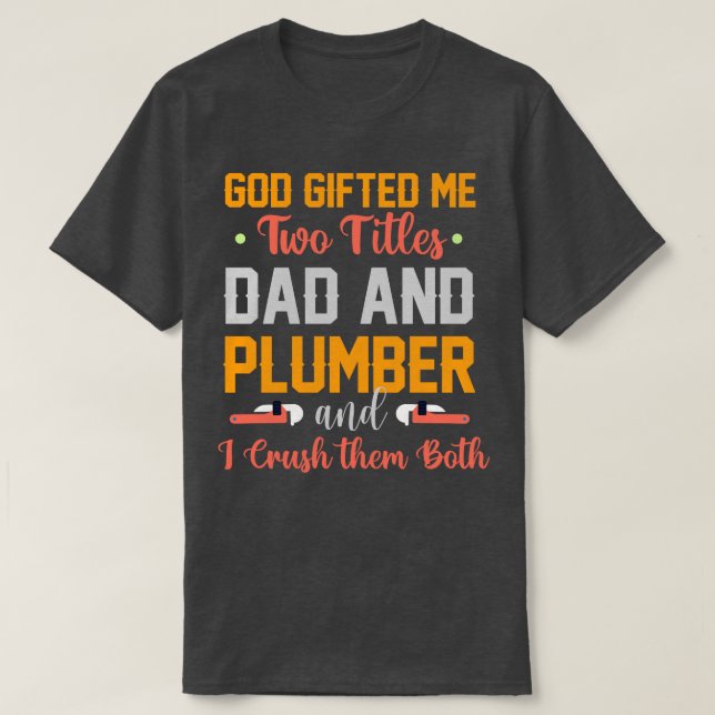 Gott hat mir zwei Titel Vater und Klempner T-Shirt (Design vorne)