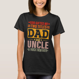 Gott hat mir zwei Titel Vater und Onkel Vater Tag T-Shirt