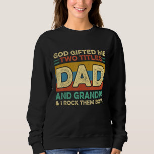 Gott hat mir zwei Titel Vater und Opa und ich beko Sweatshirt