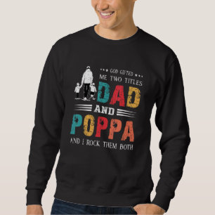 Gott hat mir zwei Titel Vater und Poppa Vatertag Sweatshirt