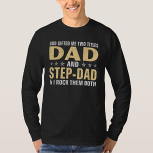 Gott hat mir zwei Titel Vater und Step Vater und i T-Shirt