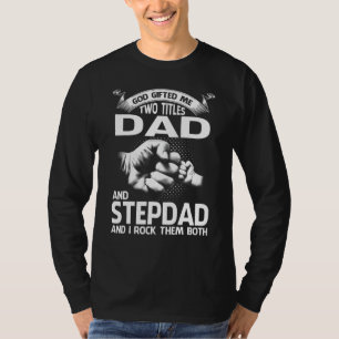 Gott hat mir zwei Titel Vater und Stepdad und ich  T-Shirt