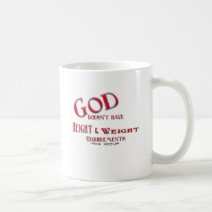 Gott hat nicht Höhen-und Gewichts-Anforderungen Tasse