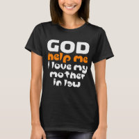Gott helfe mir, ich Liebe meine Mutter im Gesetz