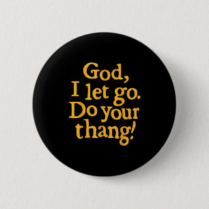 Gott, ich lasse los, mach dein Ding, christlicher Button