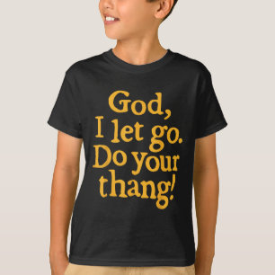 Gott ich lasse los, mach Du Dein Ding Christlicher T-Shirt
