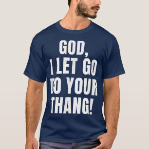Gott, ich Ließ Go Tu dein Christliches Gebet Kirch T-Shirt