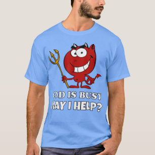 Gott ist beschäftigt, darf ich dem Funny Red Devil T-Shirt