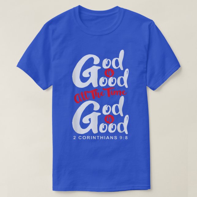 Gott ist die ganze Zeit Christliche religiöse Bibe T-Shirt (Design vorne)