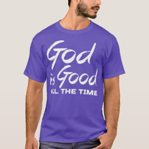 Gott ist die ganze Zeit gut Christliche Gottesgesc T-Shirt