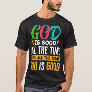 Gott ist die ganze Zeit gut Jesus Christus Christl T-Shirt