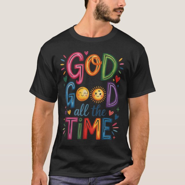 Gott ist die ganze Zeit gut Jesus Christus Christl T-Shirt (Vorderseite)