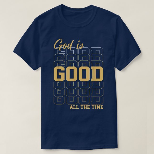 Gott ist die ganze Zeit gut T - Shirt (Design vorne)