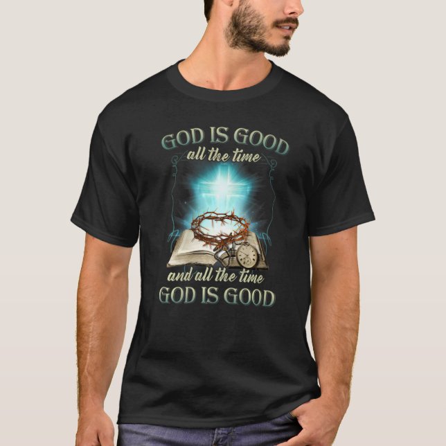 Gott ist die ganze Zeit gut und Gott ist die ganze T-Shirt (Vorderseite)