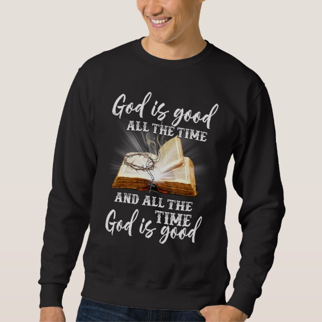Gott ist die ganze Zeit gut und immer, wenn Gott i Sweatshirt (Vorderseite)