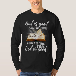 Gott ist die ganze Zeit gut und immer, wenn Gott i T-Shirt
