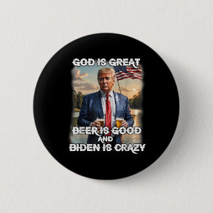 Gott ist groß Bier ist gut und Biden ist verrückt Button