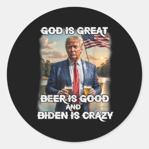 Gott ist groß Bier ist gut und Biden ist verrückt Runder Aufkleber