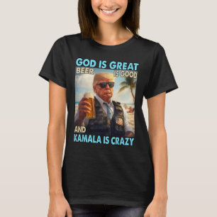 Gott ist groß Bier ist gut und Kamala sind verrück T-Shirt