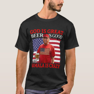 Gott ist großartig Bier ist gut und Kamala sind ve T-Shirt
