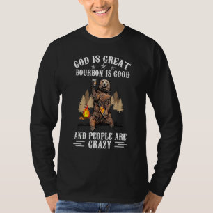 Gott ist großartig, Bourbon ist gut und die Leute  T-Shirt
