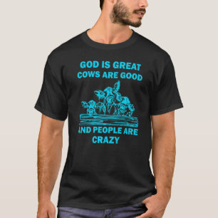 Gott ist großartig, Kühe sind gut und Menschen sin T-Shirt