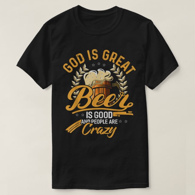 Gott ist großartiges Bier ist gut und die Leute si T-Shirt (Design vorne)