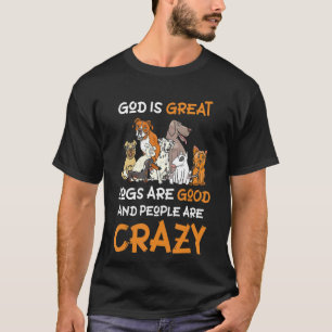 Gott ist große Hunde sind gut und die Leute sind v T-Shirt