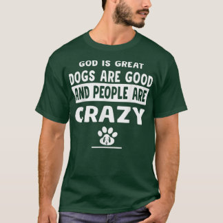 Gott ist große Hunde sind gut und die Leute sind v T-Shirt