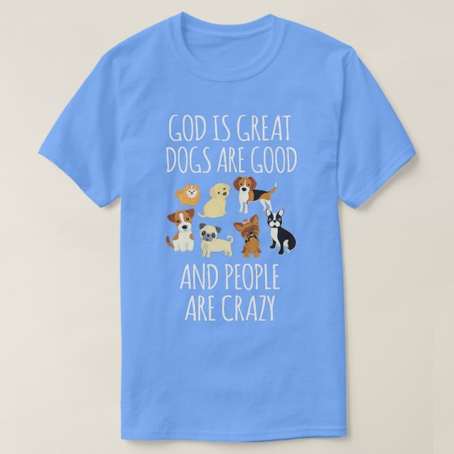 Gott ist große Hunde sind gut und die Leute sind v T-Shirt (Design vorne)