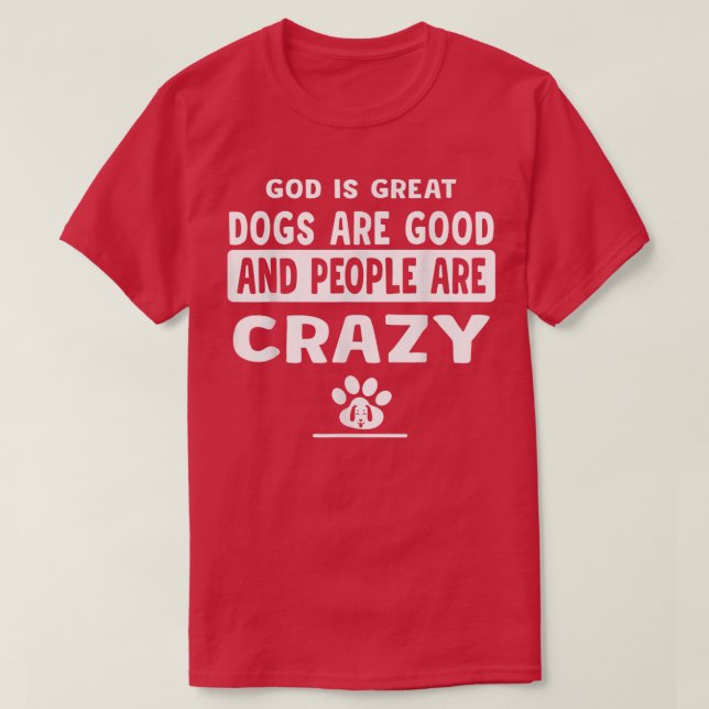 Gott ist große Hunde sind gut und die Leute sind v T-Shirt (Design vorne)