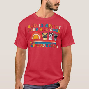 Gott ist große Hunde sind gut und die Leute sind v T-Shirt