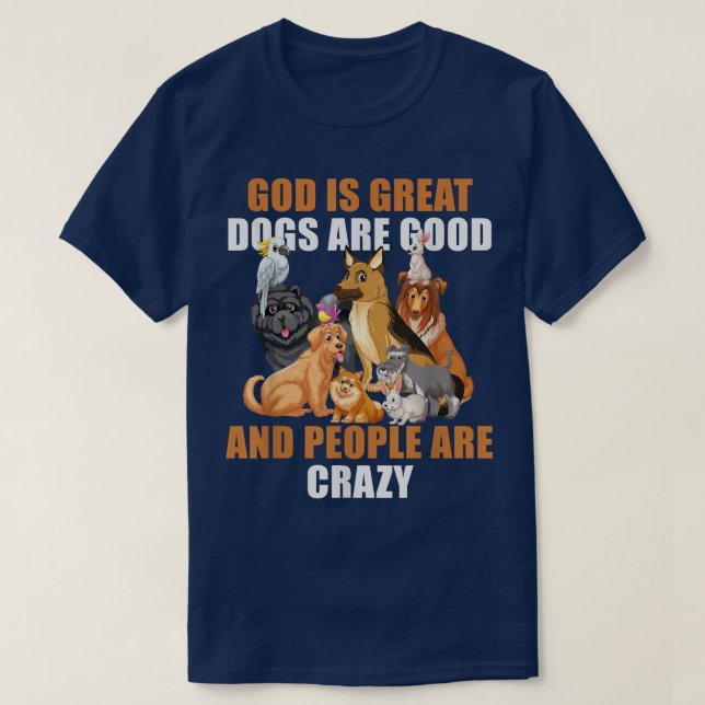 Gott ist große Hunde sind gute Leute sind verrückt T-Shirt (Design vorne)