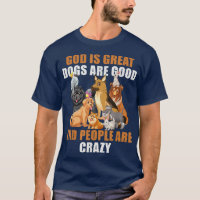 Gott ist große Hunde sind gute Leute sind verrückt