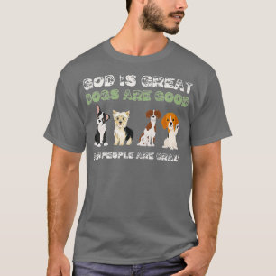 Gott ist große Hunde sind gute Leute sind verrückt T-Shirt