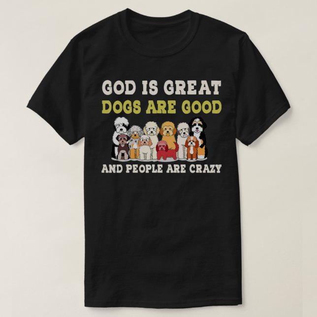 Gott ist große Hunde sind gute Menschen verrückt ( T-Shirt (Design vorne)