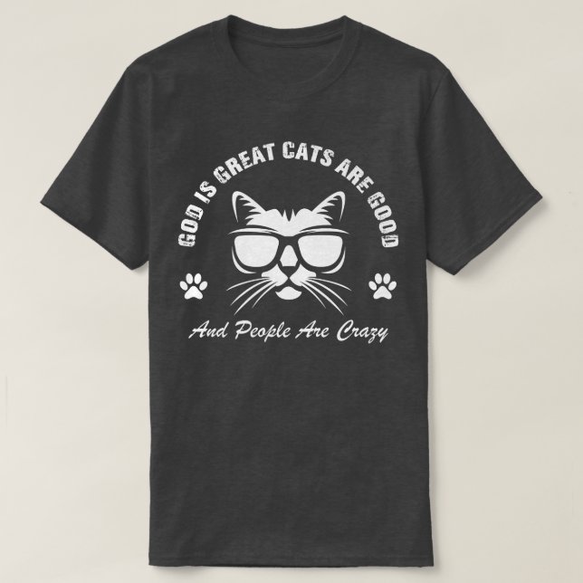 Gott ist große Katzen sind gut und die Leute sind  T-Shirt (Design vorne)