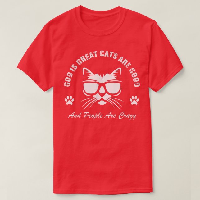 Gott ist große Katzen sind gut und die Leute sind  T-Shirt (Design vorne)