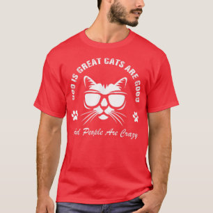 Gott ist große Katzen sind gut und die Leute sind T-Shirt