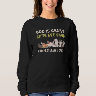Gott ist große Katzen sind gute Leute sind verrück Sweatshirt
