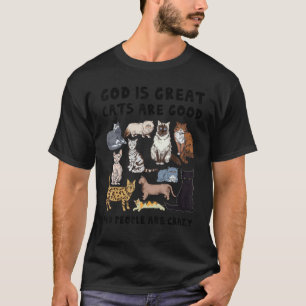 Gott ist große Katzen sind gute Leute sind verrück T-Shirt