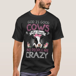 Gott ist gut Kühe sind großartig und Menschen sind T-Shirt